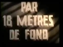 Par 18 Mètres de Fond (18 Meters Deep) - 1942