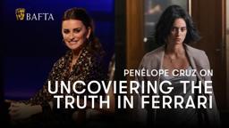 Penélope Cruz on finding the truth behind her character in Michael Mann's Ferrari | BAFTA