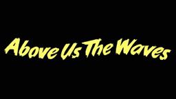 Above Us the Waves (1955) - Trailer