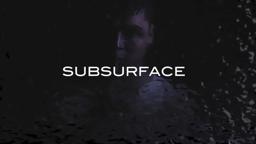 "Subsurface" Trailer