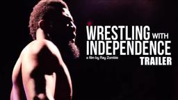 Wrestling With Independence Trailer