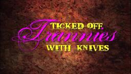 Ticked-Off Trannies With Knives - movie trailer