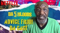 The Cast of Da 5 Bloods Share Their Wisdom
