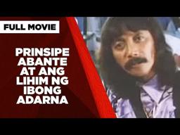 PRINSIPE ABANTE AT ANG LIHIM NG IBONG ADARNA: Rene Requiestas & Paquito Diaz  |  Full Movie