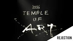 Temple of Art: Rejection