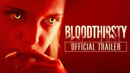 BLOODTHIRSTY (2021) Official Trailer