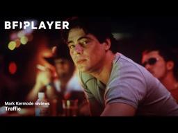 Mark kermode reviews Traffic (2000) | BFI Player
