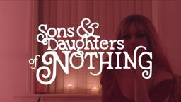 SONS AND DAUGHTERS OF NOTHING (2022)