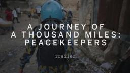 A JOURNEY OF A THOUSAND MILES: PEACEKEEPERS Trailer | Festival 2015