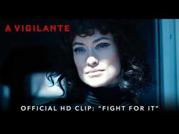 A VIGILANTE | Official HD Clip | "Fight For It" | Starring Olivia Wilde