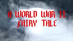 A WORLD WAR II FAIRY TALE OFFICIAL Teaser #2