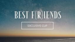 Best F(r)iends: Exclusive Clip