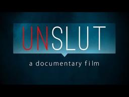 UnSlut: A Documentary Film- Trailer