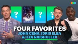 Four Favorites with John Cena, Idris Elba and Ilya Naishuller