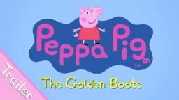Peppa Pig The Golden Boots trailer | Peppa Pig Official Family Kids Cartoon