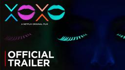 XOXO | Official Trailer [HD] | Netflix