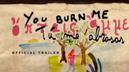 You Burn Me - Official Trailer