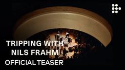 TRIPPING WITH NILS FRAHM | Official Teaser | Exclusive Premiere on MUBI December 3