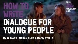 How To Write Dialogue For Young People - My Old Ass Q&A
