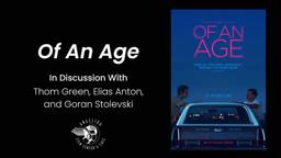 OF AN AGE | In Conversation with Thom Green, Elias Anton, and Goran Stolevski
