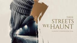 These Streets We Haunt - Trailer