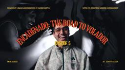 Encadenado: The road to 'Volador' Ep.5