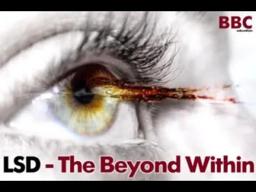 The Beyond Within, the Rise and Fall of LSD [1986]. Two-Part Documentary