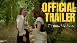 Thread: My Rose - [OFFICIAL TRAILER] - LGBT Short Film🏳️‍🌈