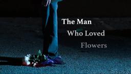 The Man Who Loved Flowers Teaser Trailer