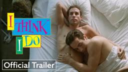 I Think I Do | Official Trailer UHD | Strand Releasing