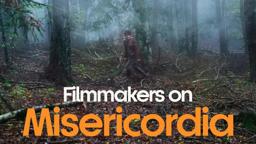 Filmmakers on Misericordia [Subtitled]