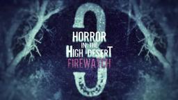 Horror in the High Desert 3: Firewatch - OFFICIAL TRAILER