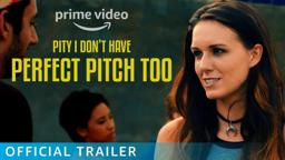 Pity I Don't Have Perfect Pitch Too (Official Trailer) [4K] Now on Prime Video