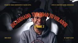 Encadenado: The Road to 'Volador' Ep. 6