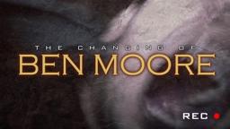 The Changing of Ben Moore - Official Trailer