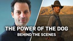 The Power of the Dog - Behind the Scenes