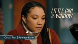 Little Girl in the Window (2024) Lifetime Movie Cast, Plot, Release Date