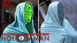 Making A Monster: Hollow Man