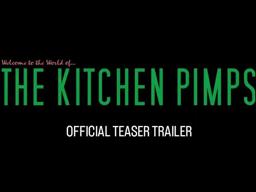 "Welcome to the World of... the Kitchen Pimps" | Official Teaser Trailer