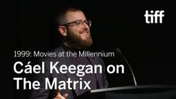 Cáel Keegan on THE MATRIX