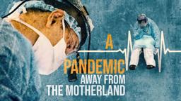 A PANDEMIC: AWAY FROM THE MOTHERLAND (2020) Official Trailer