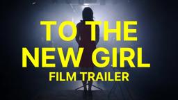 To the New Girl - Official Trailer