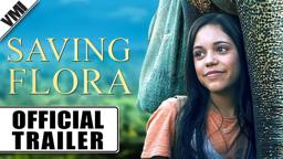 Saving Flora (2018) - Official Trailer | VMI Worldwide