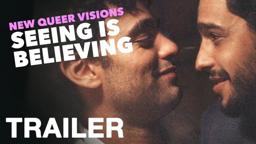 NEW QUEER VISIONS: SEEING IS BELIEVING - Official Trailer