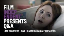LATE BLOOMERS - Q&A | Karen Gillan, Lisa Steen, Anna Greenfield, Alexandra Barreto, Taylor Feltner