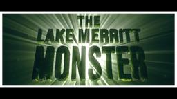 The Lake Merritt Monster Trailer