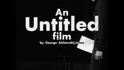 An Untitled Film by George Alshevskij-Jones