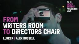 Alex Russell’s Journey from Writing the Bear to a First Feature - Lurker Q&A
