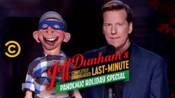 Jeff Dunham’s Completely Unrehearsed Last-Minute Pandemic Holiday Special