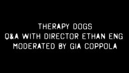 Therapy Dogs Q&A with Director Ethan Eng Moderated by Gia Coppola